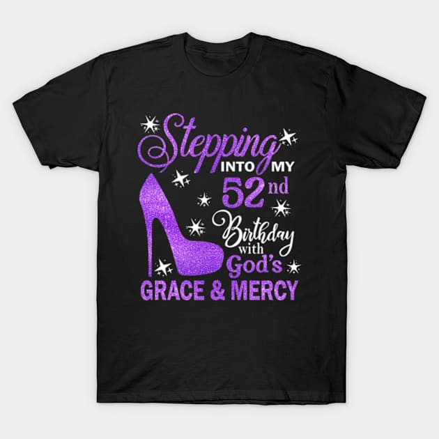 Stepping Into My 52nd Birthday With God's Grace & Mercy Bday T-Shirt by MaxACarter